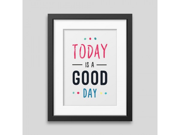Today is a good day Framed poster